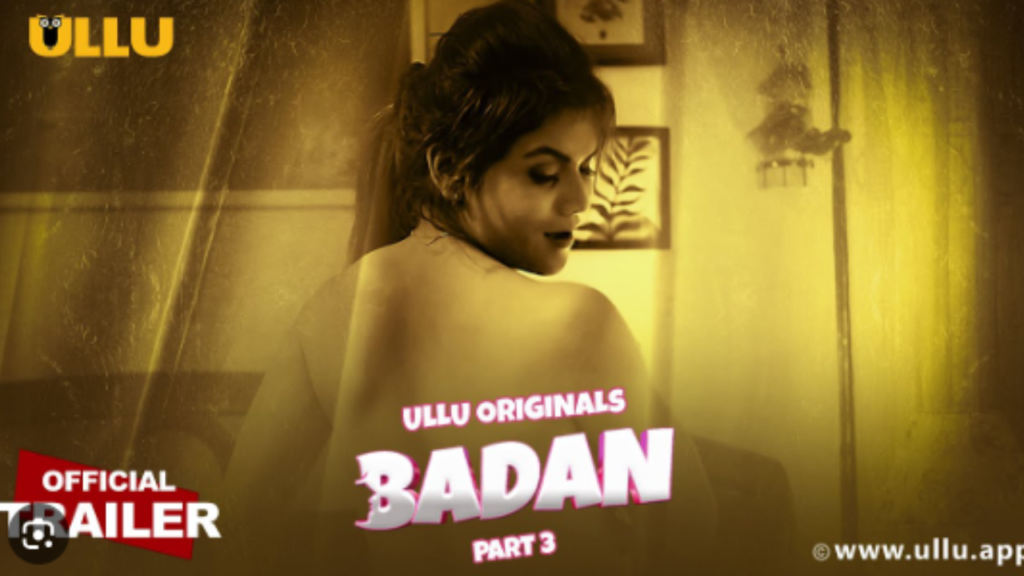 Download Badan 18+ Web Series for Free In Hindi-Webseries