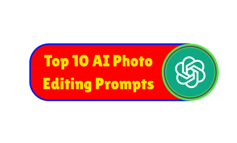 Top 10 AI Photo Editing Prompts